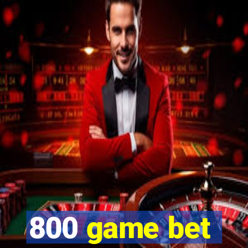 800 game bet